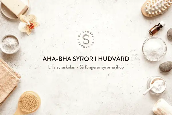 AHA-BHA syror i hudvård. En bild med hudvårdsprodukter, en blomma och texten "AHA-BHA SYROR I HUDVÅRD".